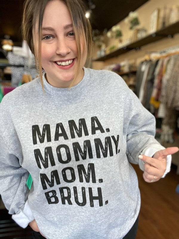 Mama. Mommy. Mom. Bruh. Sweatshirt PLUS